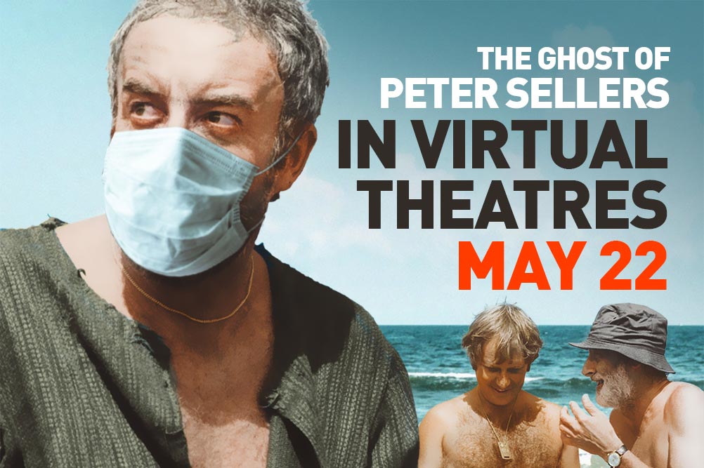 The Ghost of Peter Sellers - Now Playing in Virtual Cinemas Nationwide